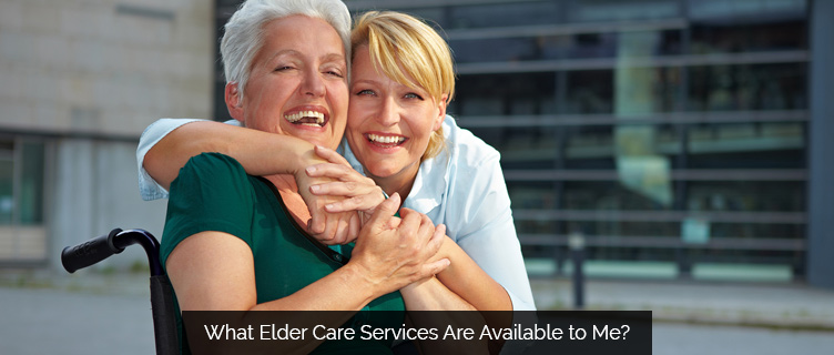 What Elder Care Services Are Available to Me?
